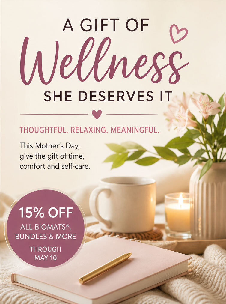 Mother's Day Sale - 15% off all Biomats & Bundles and select other products until May 10, 2026!
